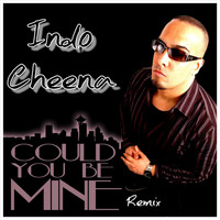 Indo Cheena - Could You Be Mine (Remix) [feat. Gordon James]
