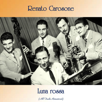 Renato Carosone - Luna rossa (All Tracks Remastered)