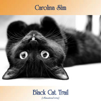 Carolina Slim - Black Cat Trail (All Tracks Remastered 2019)
