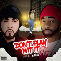 Stunt & Nell - Don't Play Wit It (Explicit)