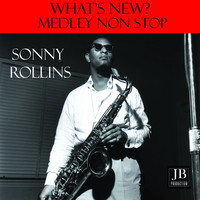 Sonny Rollins - What's New? Medley: If I Would Ever Leave You / Don't Stop the Carnival / Jungoso / Bluesongo / The Night Has a Thousand Eyes / Brownskin Girl