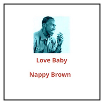 Nappy Brown - Love Baby