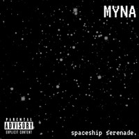 myna - Spaceship Serenade (Explicit)