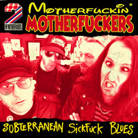 Motherfuckin' Motherfuckers - Subterranean Sickfuck Blues (Explicit)