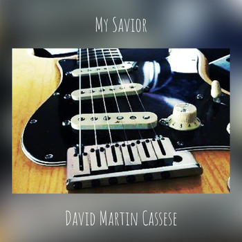 David Martin Cassese - My Savior (Acoustic Version)