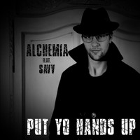 Alchemia - Put Yo Hands Up (feat. Savv) (Explicit)