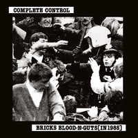 Complete Control - Bricks Blood Guts (In 1985)