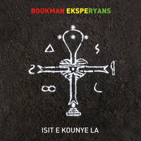 Boukman Eksperyans - Isit E Kounyea La