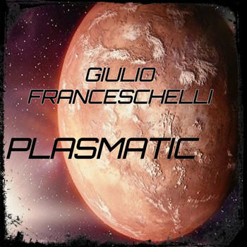Giulio Franceschelli - Plasmatic