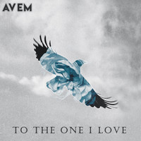 Avem - To the One I Love