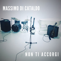 Massimo Di Cataldo - Non ti accorgi