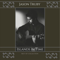 Jason Truby - Islands in Time: Best of Collection