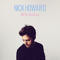 Nick Howard - All or Nothing