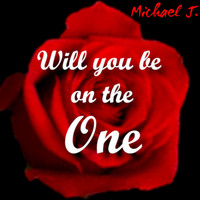 Michael J. - Will You Be on the One