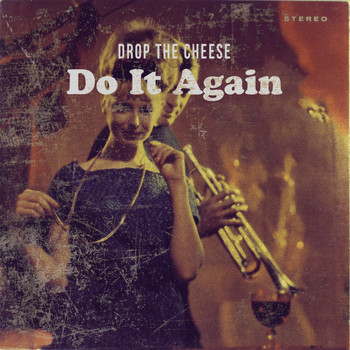 Drop The Cheese - Do It Again