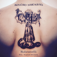 Rohmanelli - Macho Discreto (feat. Raphael Warlock) (Explicit)