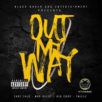 Mac Reese - Out My Way (feat. Turf Talk, Big Coop & T Millz) (Explicit)