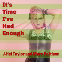 J-Hei Taylor - It's Time I've Had Enough