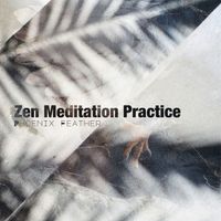 Phoenix Feather - Zen Meditation Practice