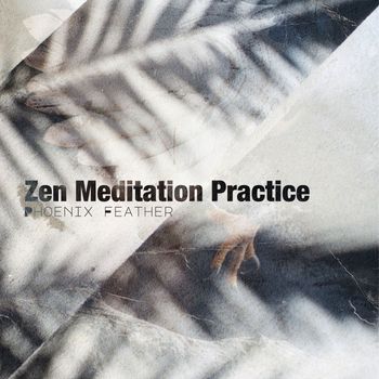 Phoenix Feather - Zen Meditation Practice