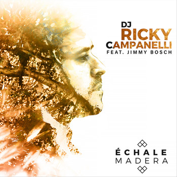 DJ Ricky Campanelli - Échale Madera (feat. Jimmy Bosch)