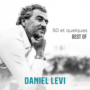 Daniel Levi - 50 et quelques - Best Of