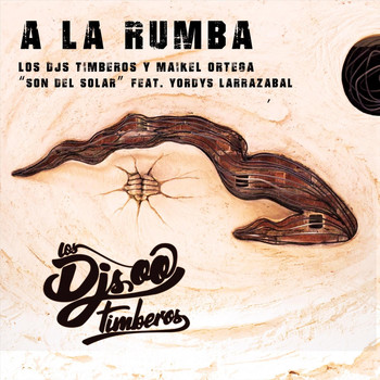 Los DJs Timberos - A la Rumba (feat. Maikel Ortega & Yordys Larrazábal)