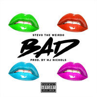 Stevo the Weirdo - Bad (Explicit)