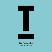 Ben Remember - It Ain’t Easy