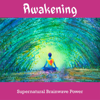 Supernatural Brainwave Power - Awakening