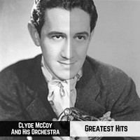 Clyde McCoy and His Orchestra - Greatest Hits