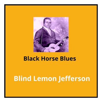 Blind Lemon Jefferson - Black Horse Blues