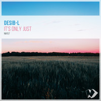 Desib-L - It's Only Just