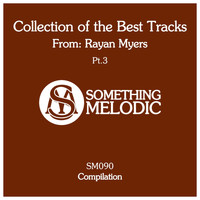 Rayan Myers - Collection of the Best Tracks From: Rayan Myers, Pt. 3