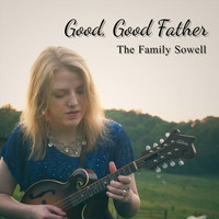 The Family Sowell - Good, Good Father