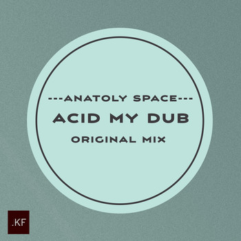 Anatoly Space - Acid My Dub