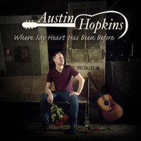 Austin Hopkins - Where My Heart Has Been Before