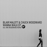 Blair Malott and Chuck Woodward - Wanna Walk - EP