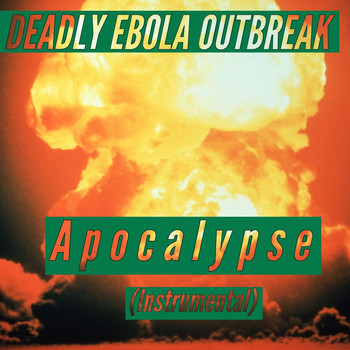 Deadly Ebola Outbreak - Apocalypse (Instrumental)