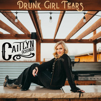 Caitlyn Ochsner - Drunk Girl Tears