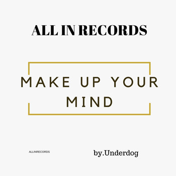 Underdog - Make Up Your Mind (Explicit)
