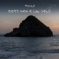 Thule - Dove Non C'è Il Sole
