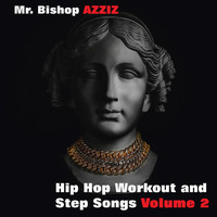 Mr. Bishop Azziz - Hip Hop Workout and Step Songs, Vol. 2
