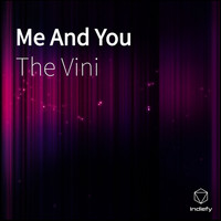 The Vini - Me And You