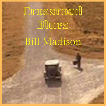 Bill Madison - Crossroad Blues