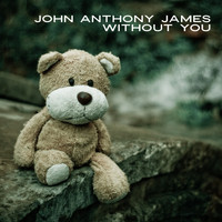 John Anthony James - Without You