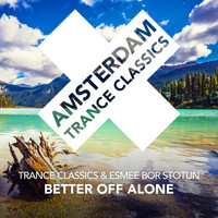 Trance Classics & Esmee Bor Stotijn - Better Off Alone