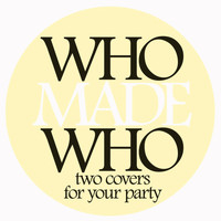 Whomadewho - Two Covers for Your Party