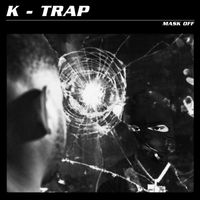 K-Trap - Mask Off (Explicit)