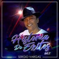 Sergio Vargas - Historia de Éxitos, Vol. 2